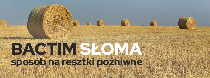 Bactim Słoma - sposób na resztki pożniwne | Blog Sklepfarmera.pl