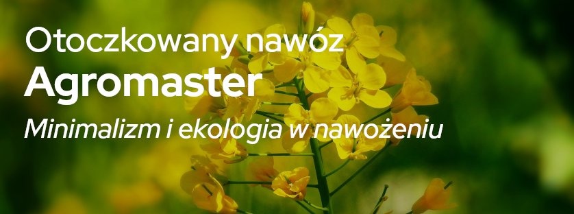 Otoczkowany nawóz Agromaster. Minimalizm i ekologia w nawożeniu | Blog Sklepfarmera.pl 